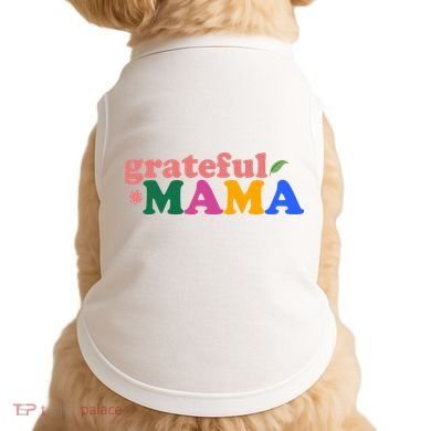 Grateful Mama Cute Mother's Day Gift Doggie Tank