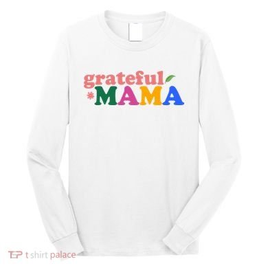Grateful Mama Cute Mother's Day Gift Long Sleeve Shirt