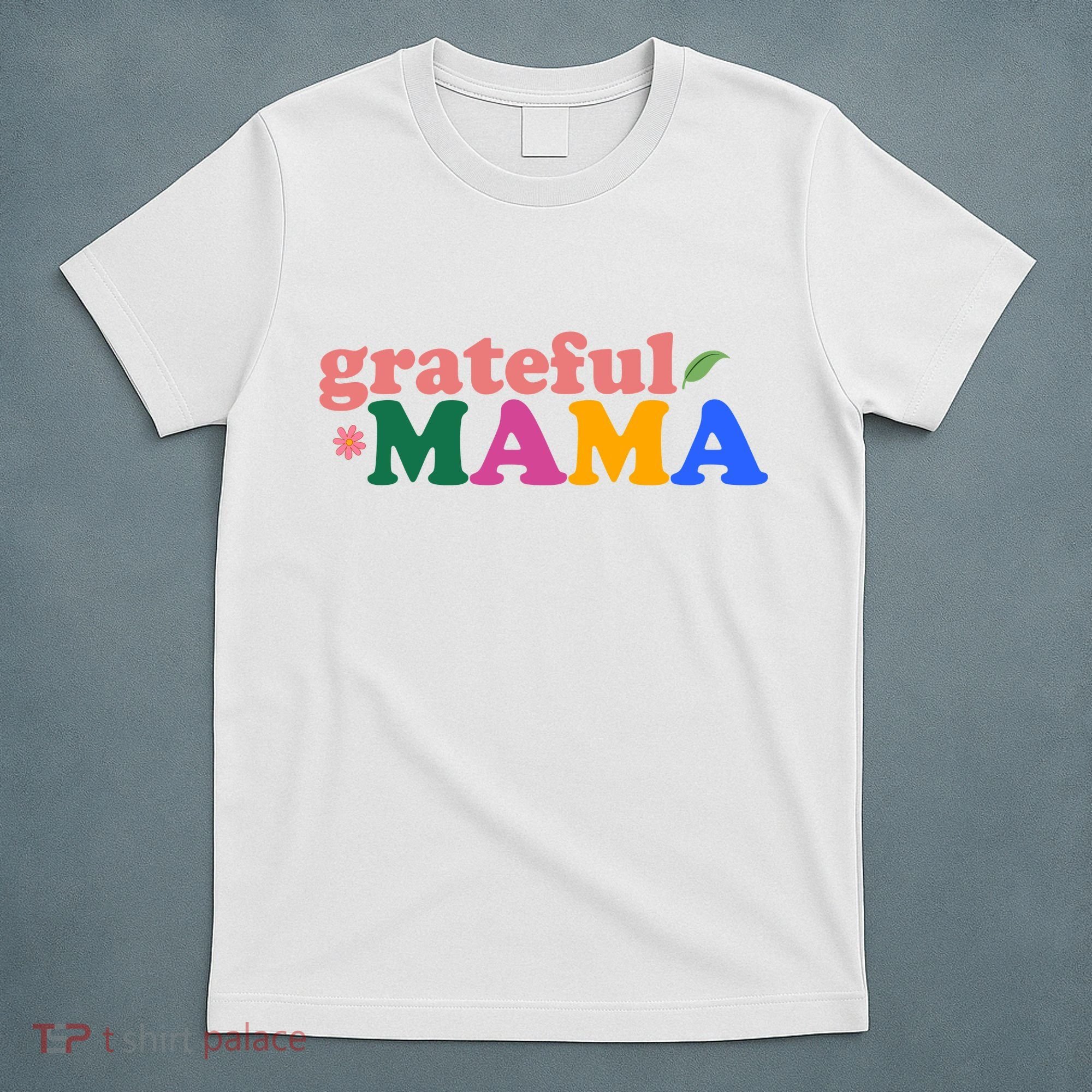 Grateful Mama Cute Mother's Day Gift T-Shirt