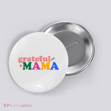 Grateful Mama Cute Mother's Day Gift Button