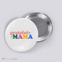 Grateful Mama Cute Mother's Day Gift Button thumb 0