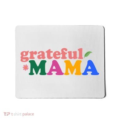 Grateful Mama Cute Mother's Day Gift Mousepad