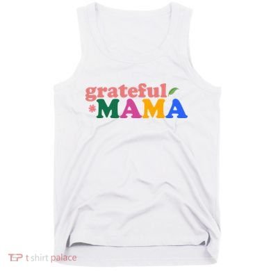 Grateful Mama Cute Mother's Day Gift Tank Top