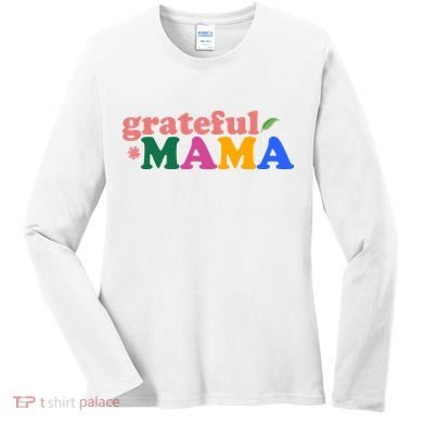 Grateful Mama Cute Mother's Day Gift Women's Long Sleeve Shirt