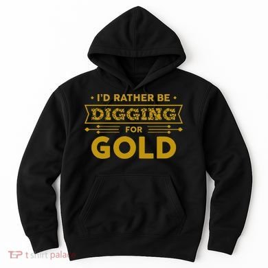 Gold Miner Digger Prospecting Treasure Hunting Hoodie