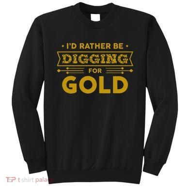 Gold Miner Digger Prospecting Treasure Hunting Sweatshirt