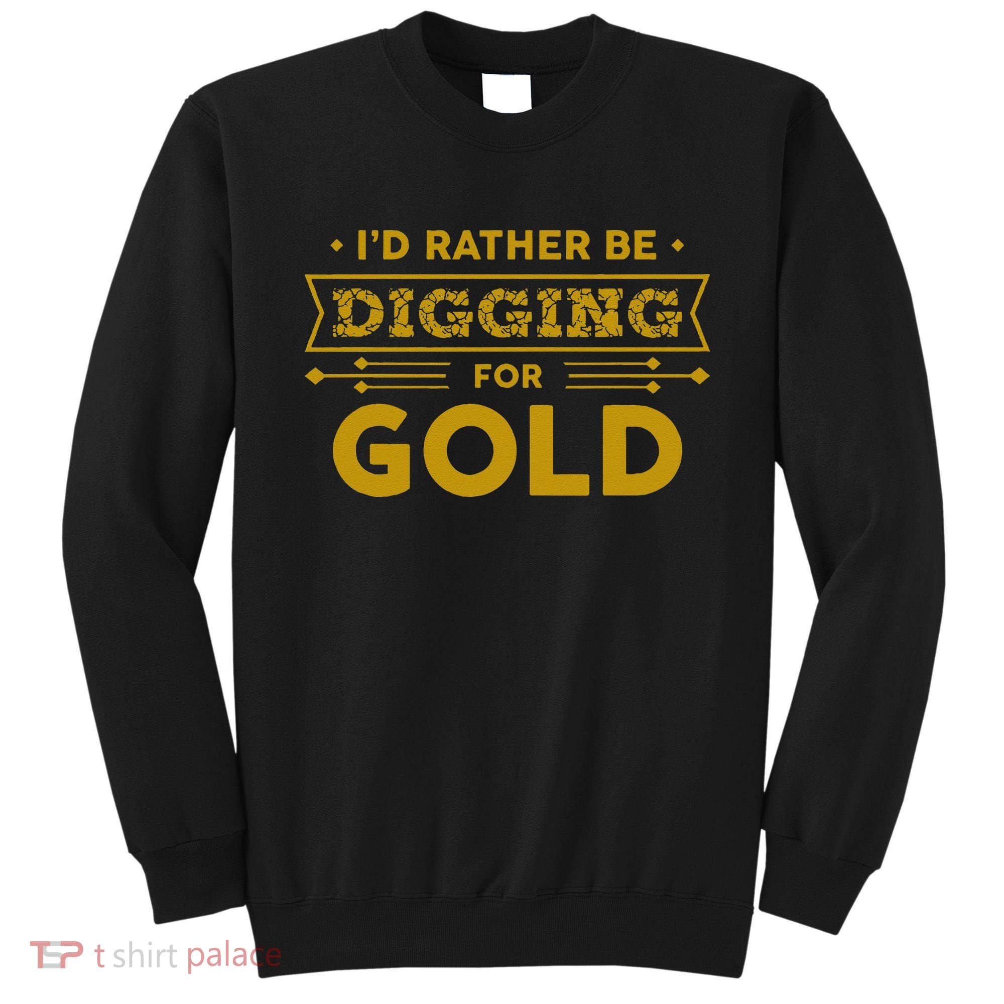 Gold Miner Digger Prospecting Treasure Hunting Sweatshirt