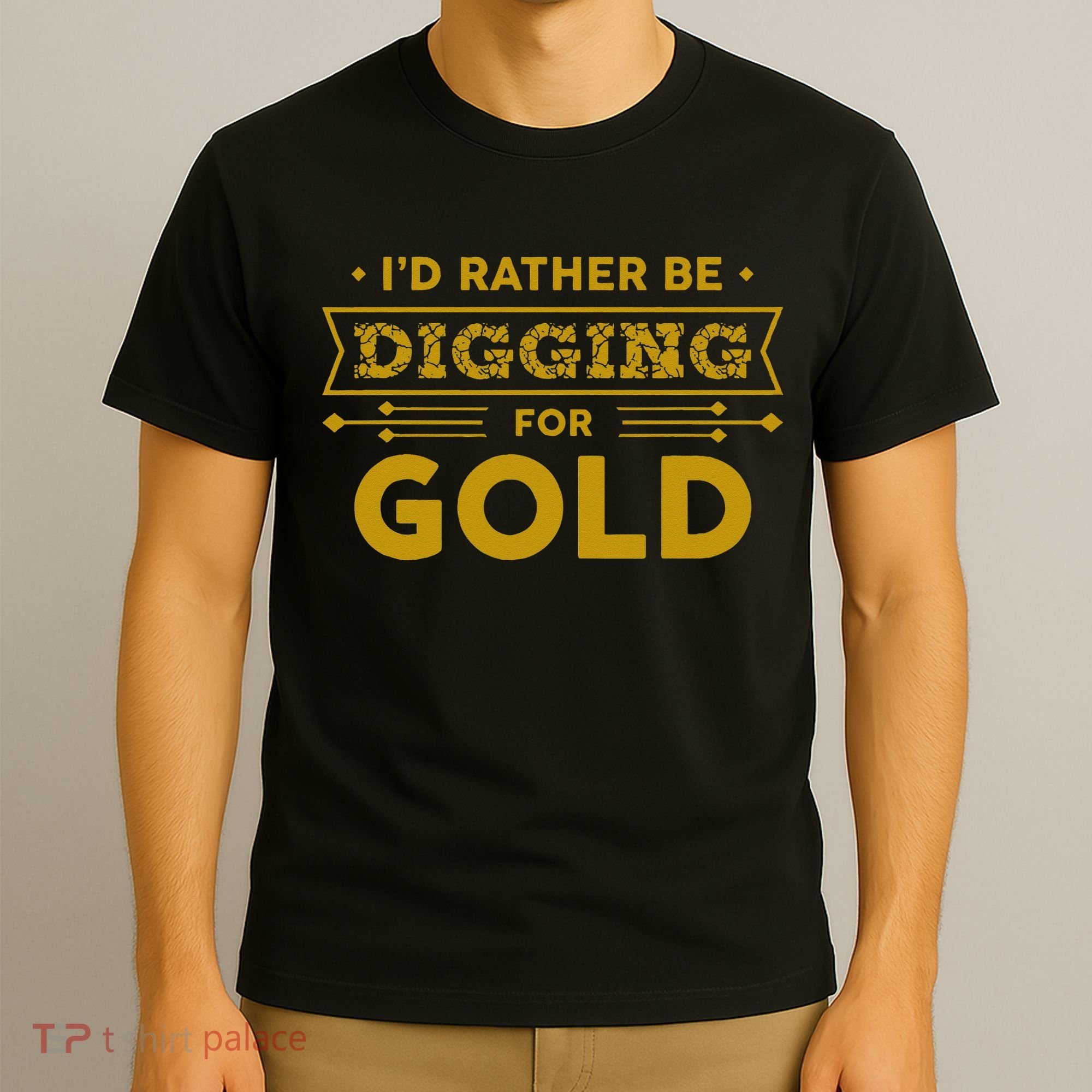 Gold Miner Digger Prospecting Treasure Hunting T-Shirt