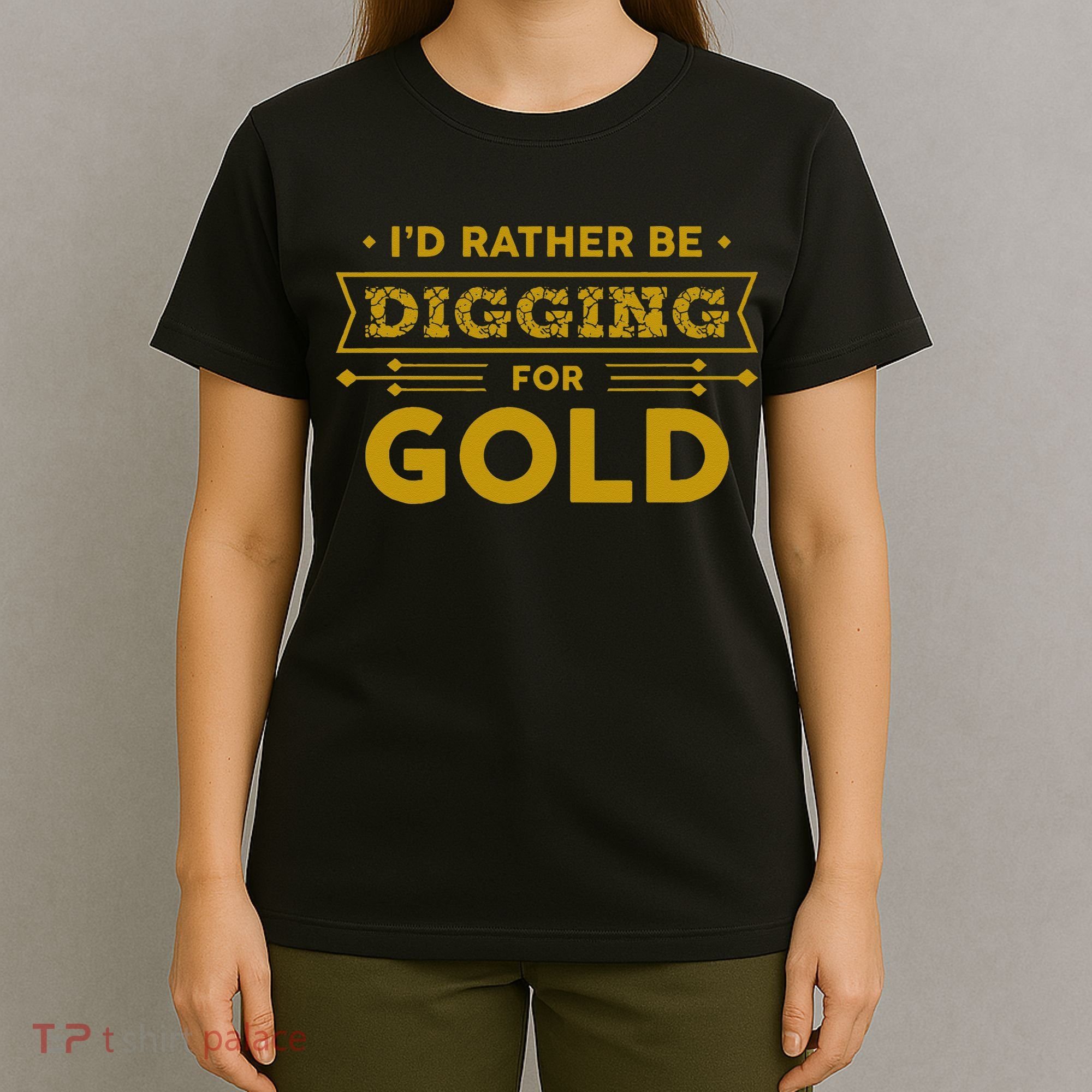 Gold Miner Digger Prospecting Treasure Hunting T-Shirt