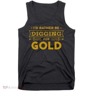 Gold Miner Digger Prospecting Treasure Hunting Tank Top