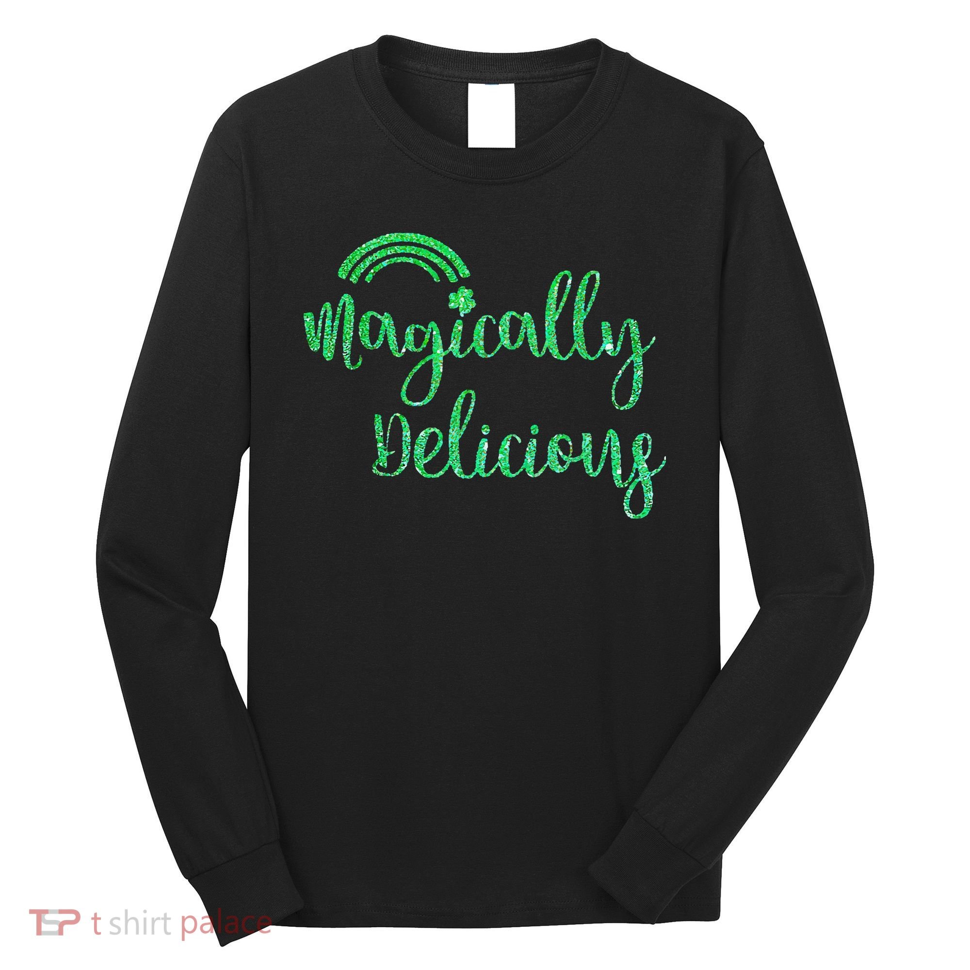 Glitter Magically Delicious Rainbow Shamrock St Patrick's Long Sleeve Shirt