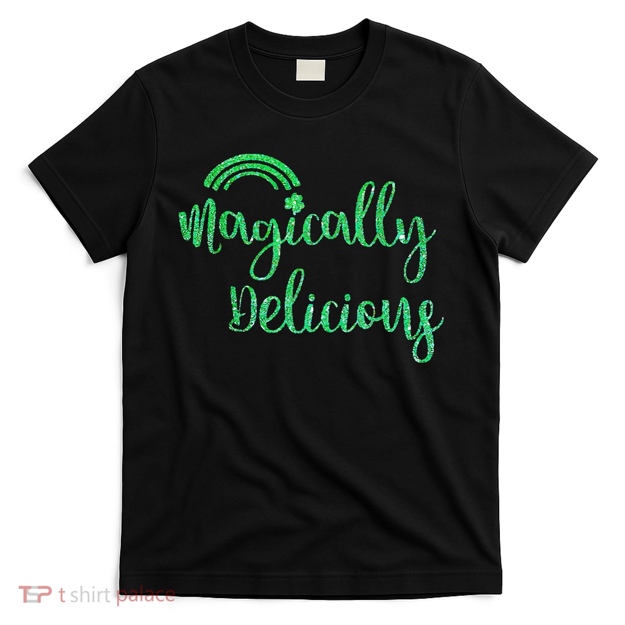 Glitter Magically Delicious Rainbow Shamrock St Patrick's T-Shirt