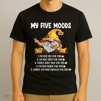 Gnome My Five Moods 1. IM Too Old For This Shit T-Shirt thumb 3