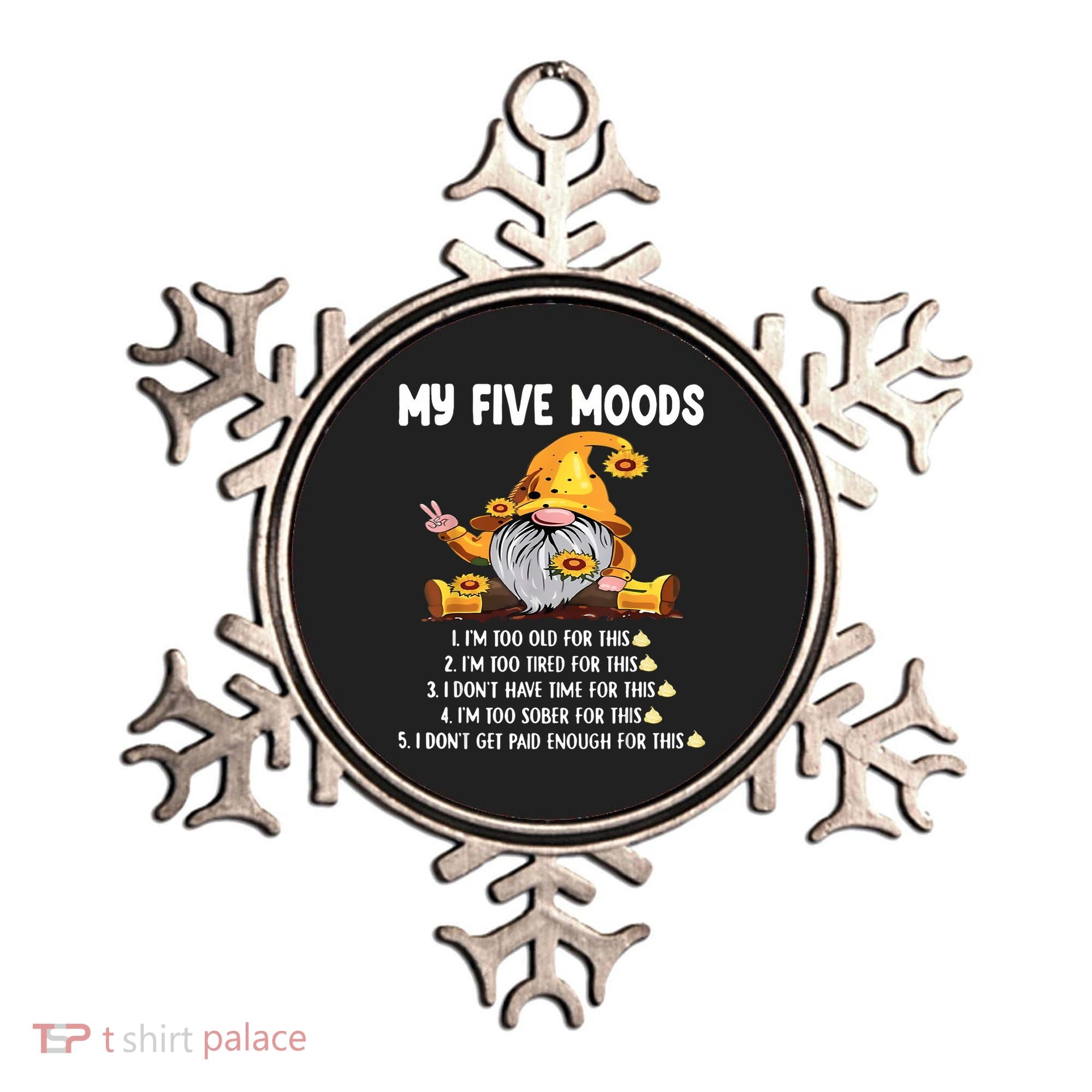 Gnome My Five Moods 1. IM Too Old For This Shit Ornament