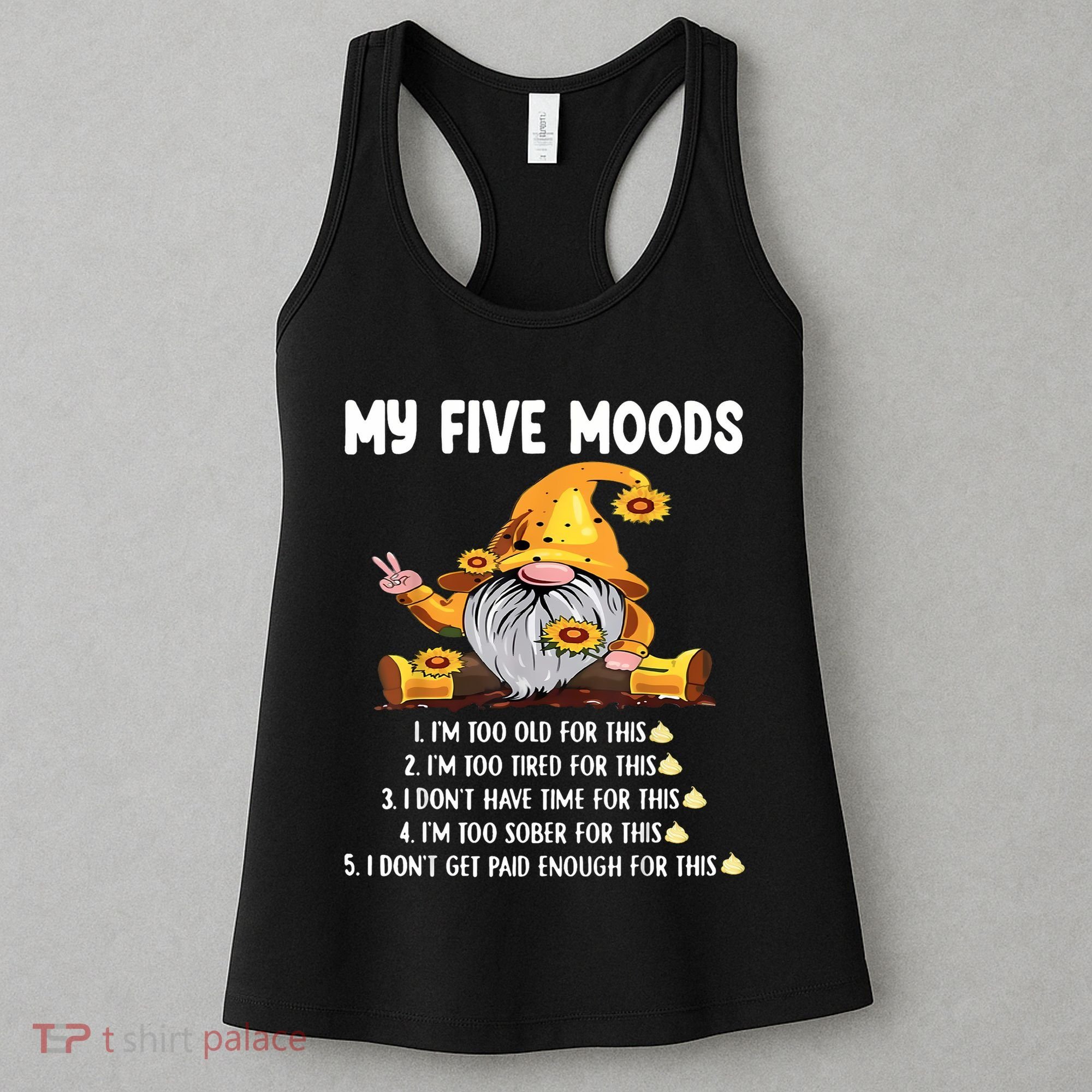 Gnome My Five Moods 1. IM Too Old For This Shit Women's Tank Top