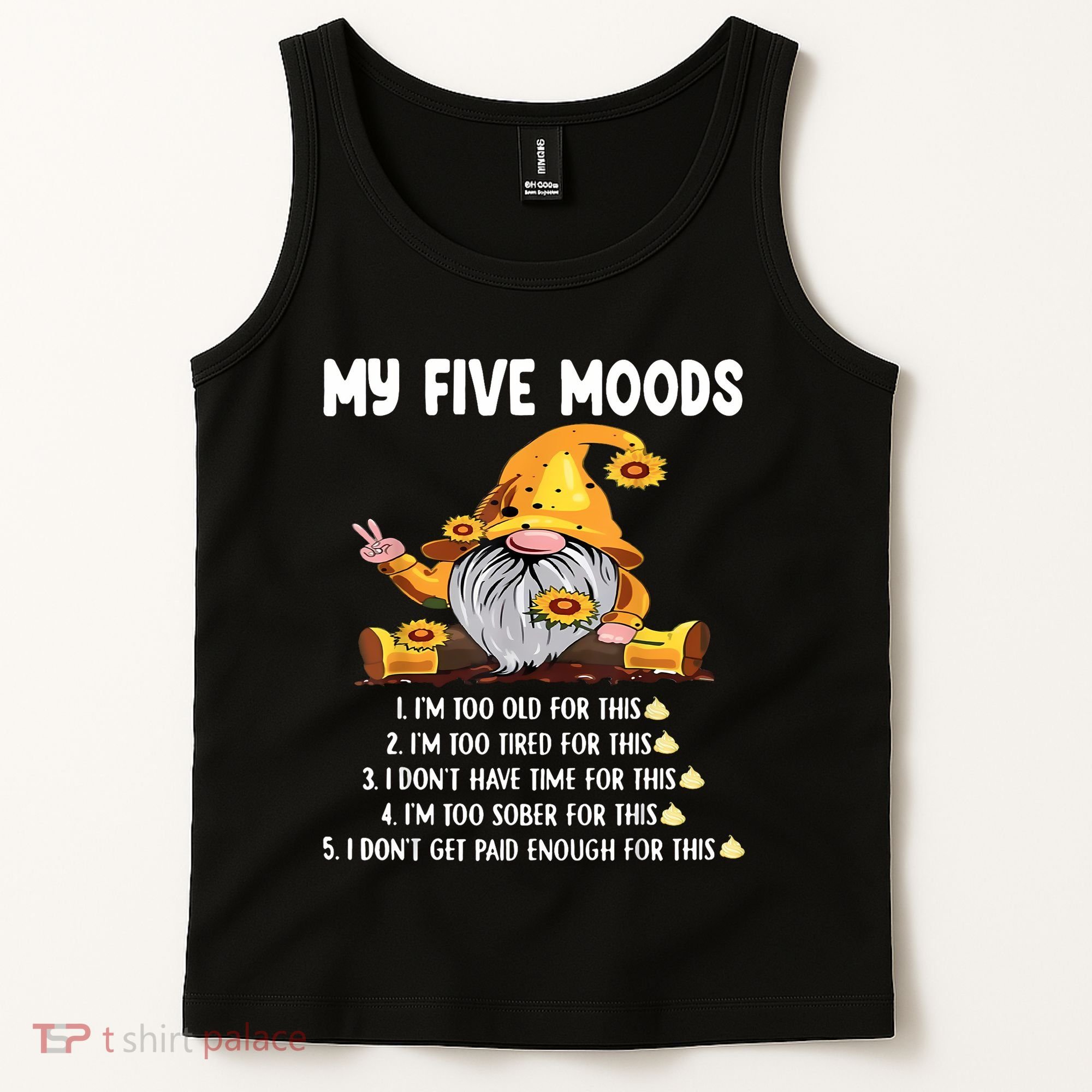Gnome My Five Moods 1. IM Too Old For This Shit Tank Top