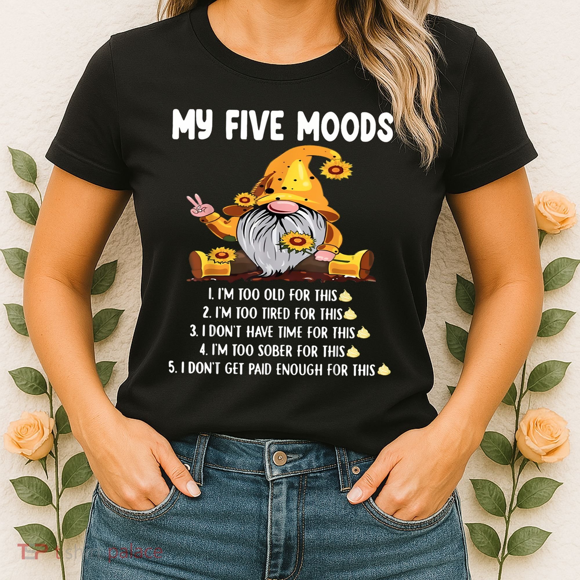 Gnome My Five Moods 1. IM Too Old For This Shit Women's T-Shirt