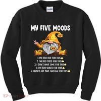 Gnome My Five Moods 1. IM Too Old For This Shit Kids Sweatshirt thumb 0