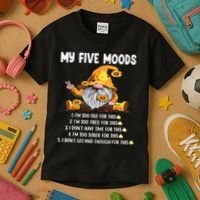 Gnome My Five Moods 1. IM Too Old For This Shit Kids T-Shirt thumb 3
