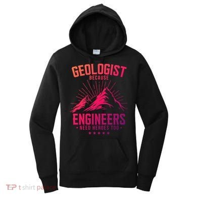 Geology Majors Geologist Because Engineers Need Heroes Too Gift Women's Hoodie
