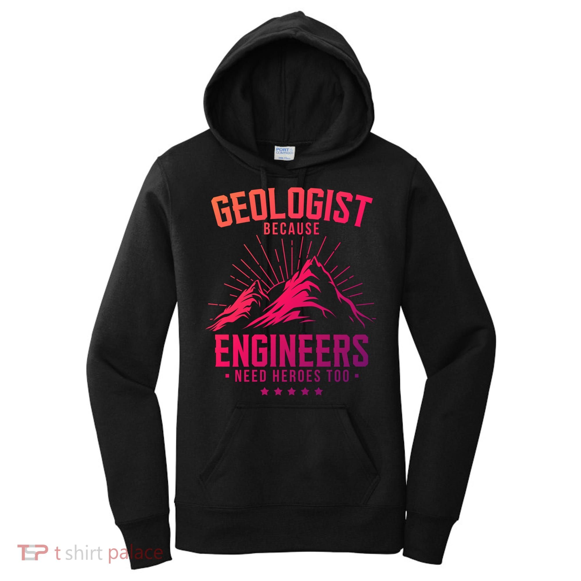 Geology Majors Geologist Because Engineers Need Heroes Too Gift Women's Hoodie