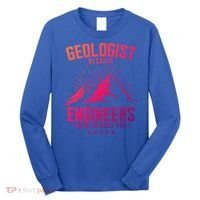 Geology Majors Geologist Because Engineers Need Heroes Too Gift Long Sleeve Shirt thumb 0