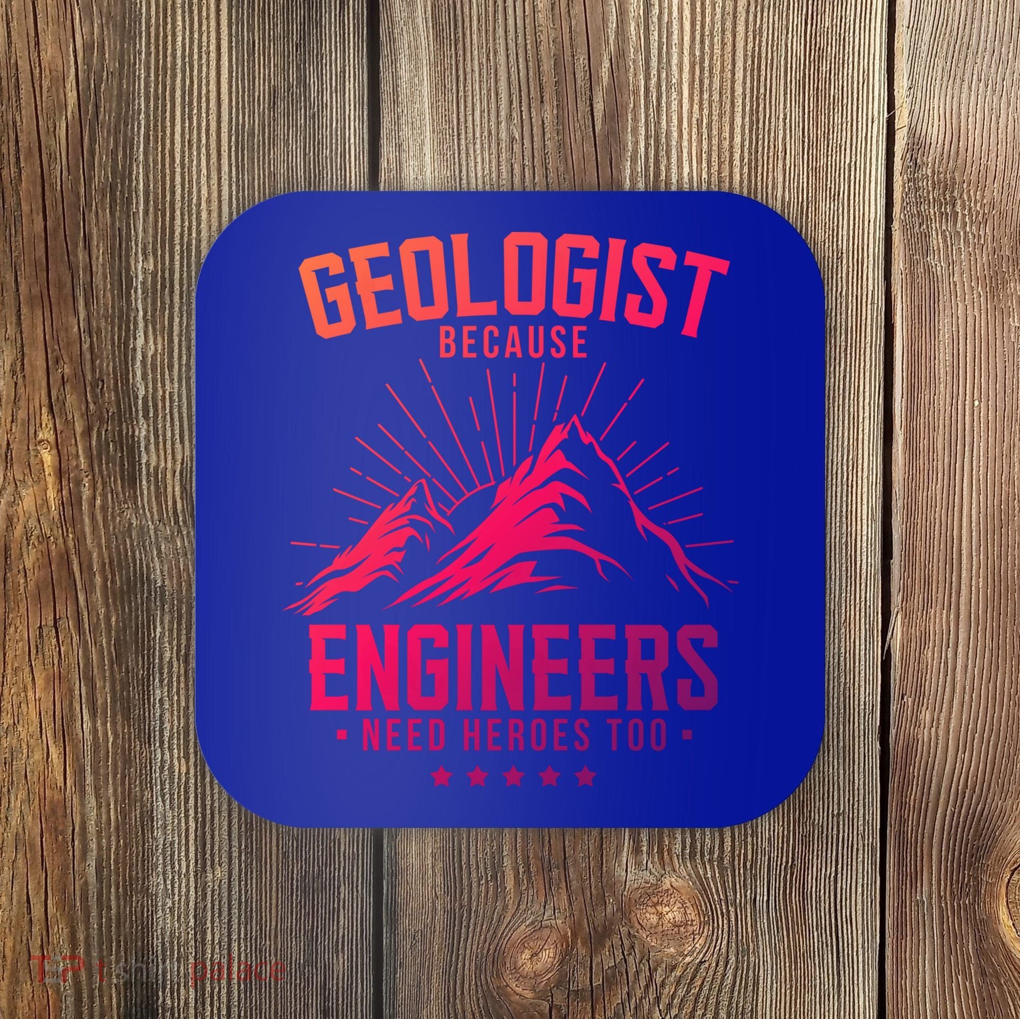 Geology Majors Geologist Because Engineers Need Heroes Too Gift Coaster