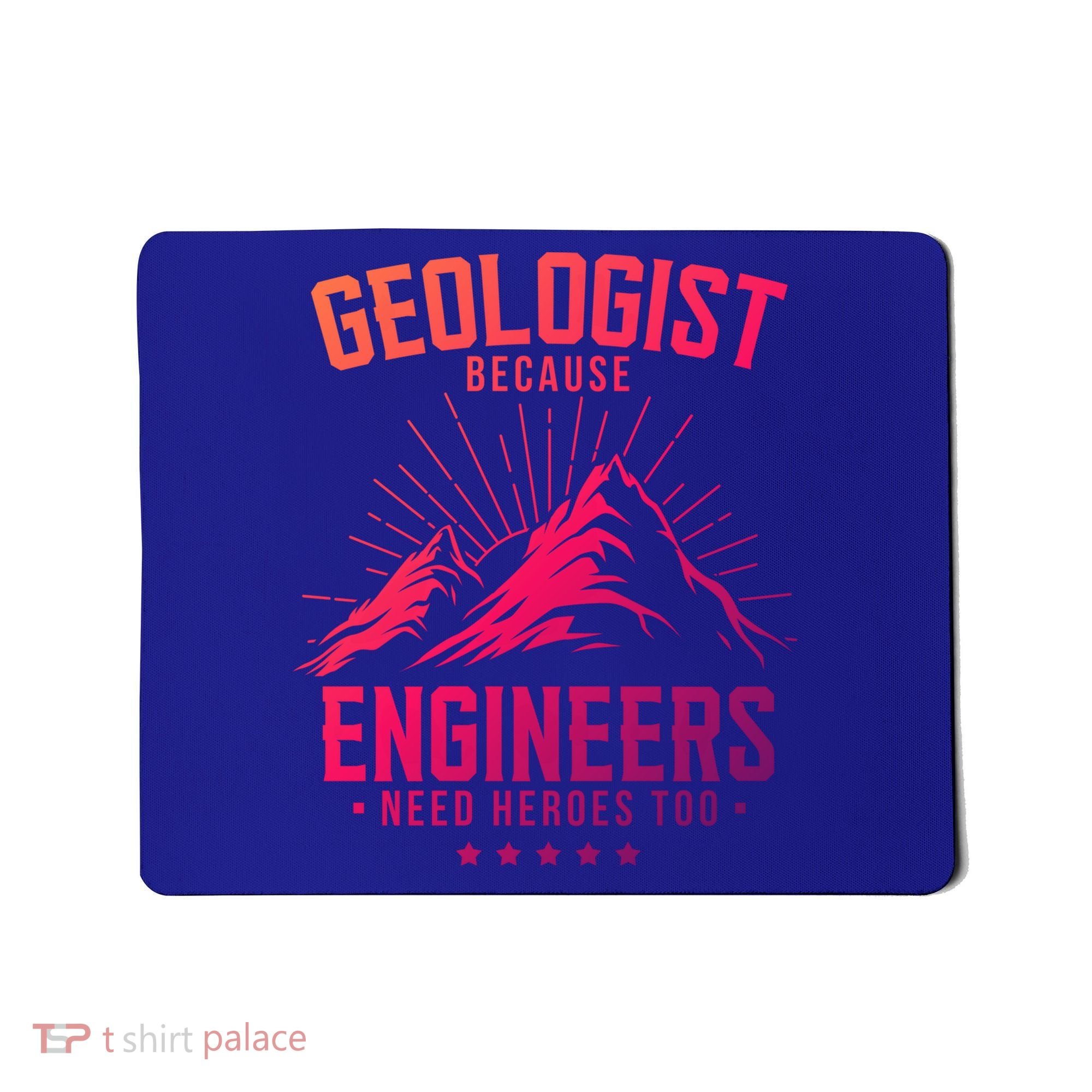Geology Majors Geologist Because Engineers Need Heroes Too Gift Mousepad