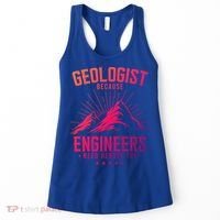 Geology Majors Geologist Because Engineers Need Heroes Too Gift Women's Tank Top thumb 0
