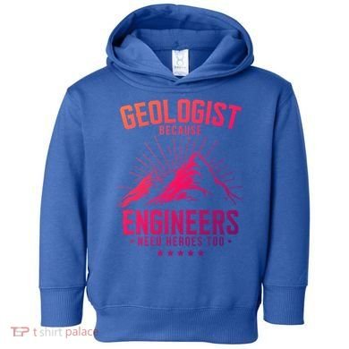 Geology Majors Geologist Because Engineers Need Heroes Too Gift Toddler Hoodie