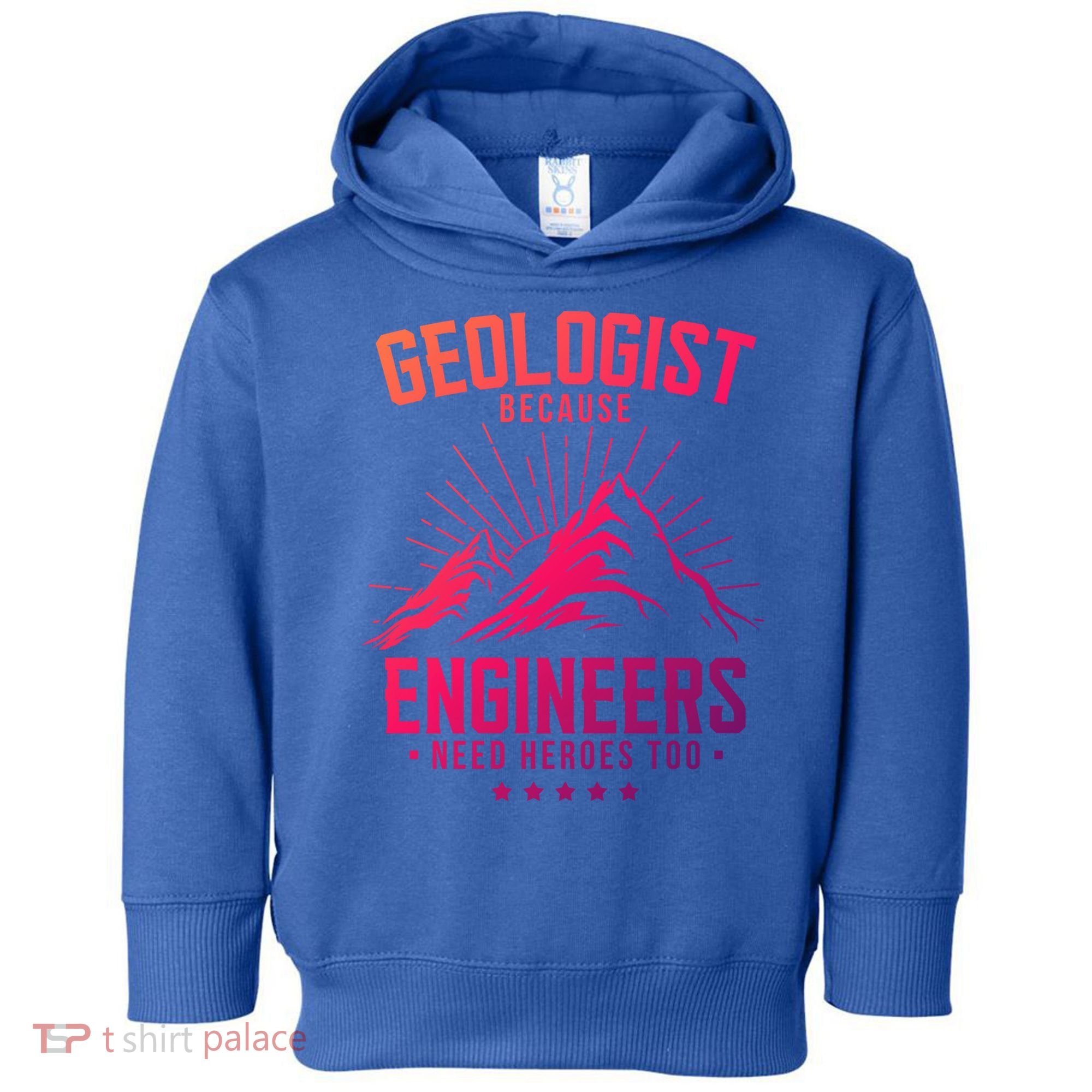 Geology Majors Geologist Because Engineers Need Heroes Too Gift Toddler Hoodie