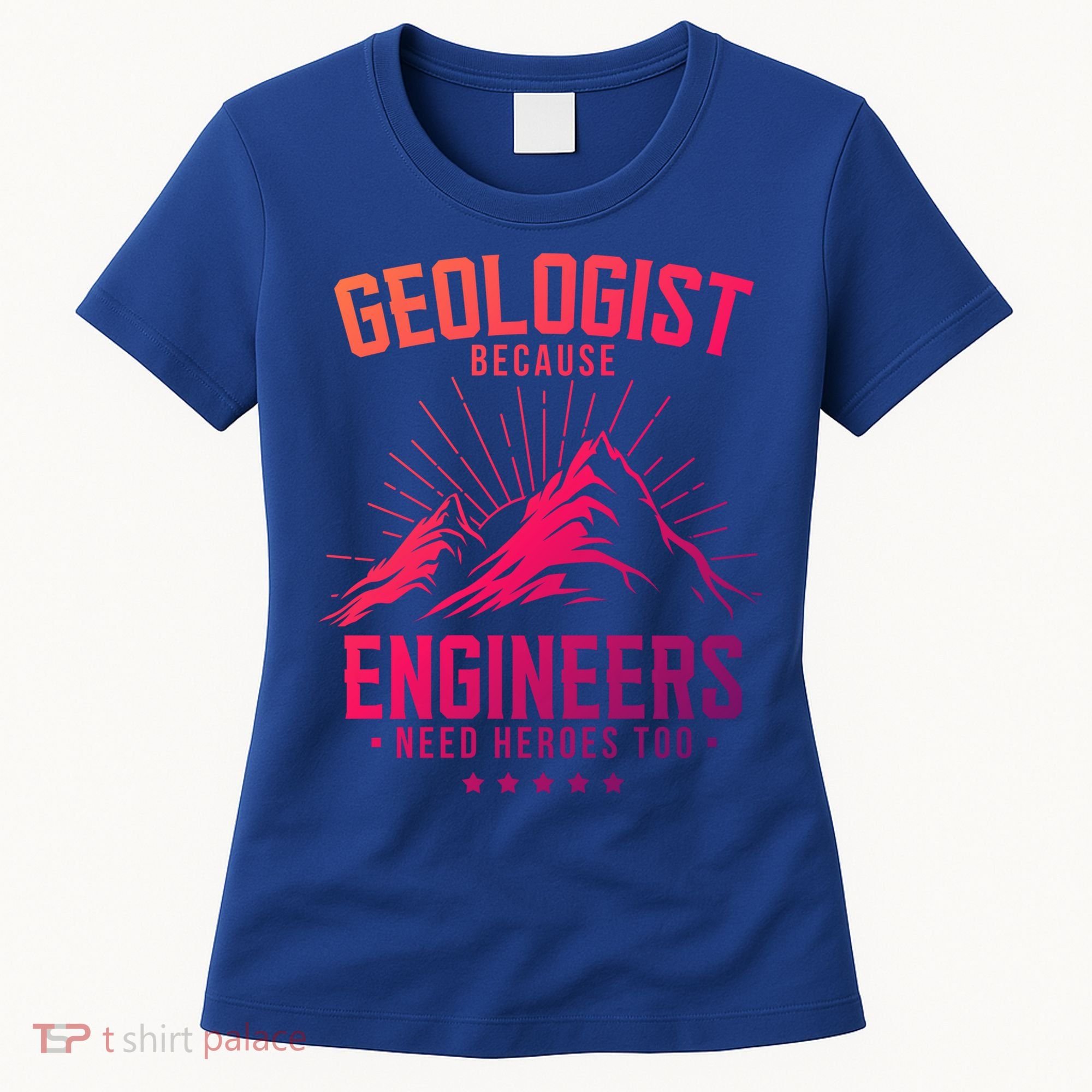 Geology Majors Geologist Because Engineers Need Heroes Too Gift Women's T-Shirt