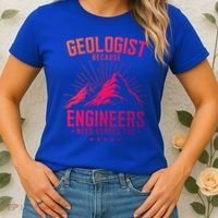 Geology Majors Geologist Because Engineers Need Heroes Too Gift Women's T-Shirt thumb 2