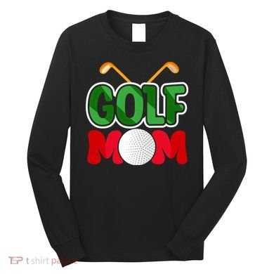 Golf Mom Gift For Mother's Day Long Sleeve Shirt