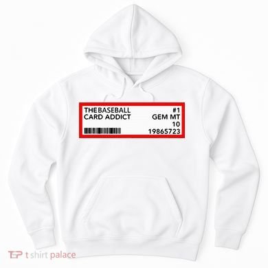Gem Mint Graded Baseball Card Addict Grade Hoodie