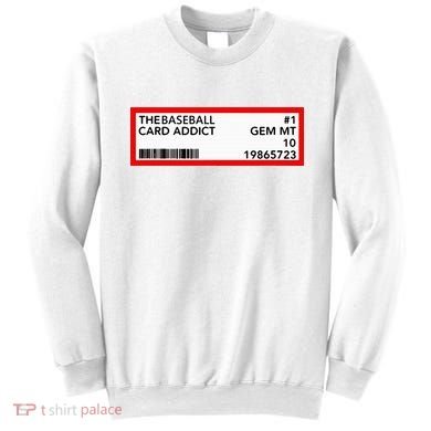 Gem Mint Graded Baseball Card Addict Grade Sweatshirt