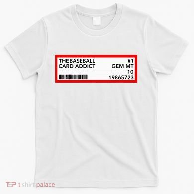 Gem Mint Graded Baseball Card Addict Grade T-Shirt