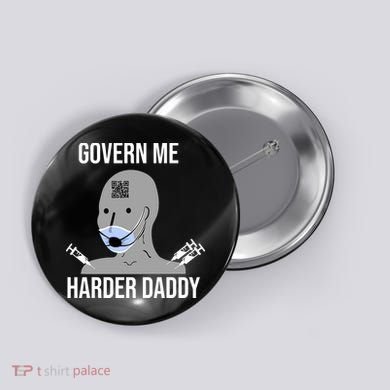 Govern Me Harder Daddy Button