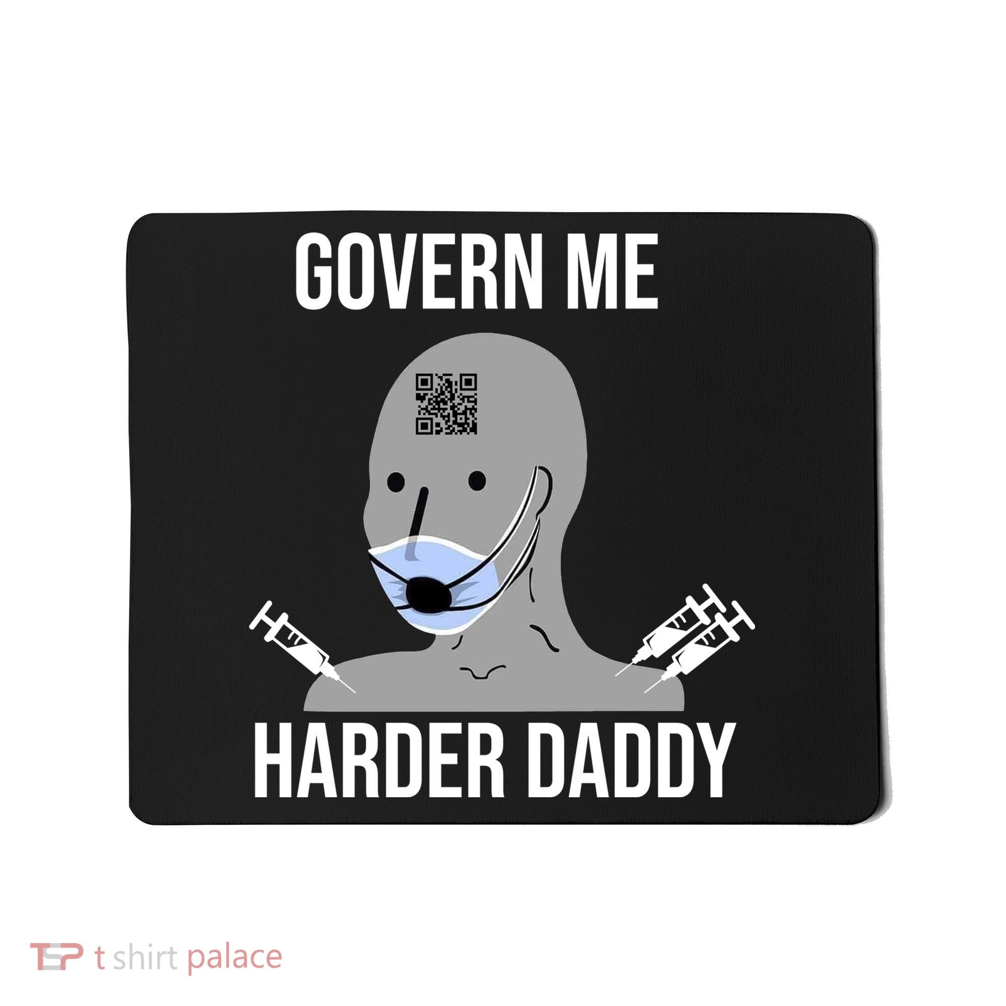 Govern Me Harder Daddy Mousepad