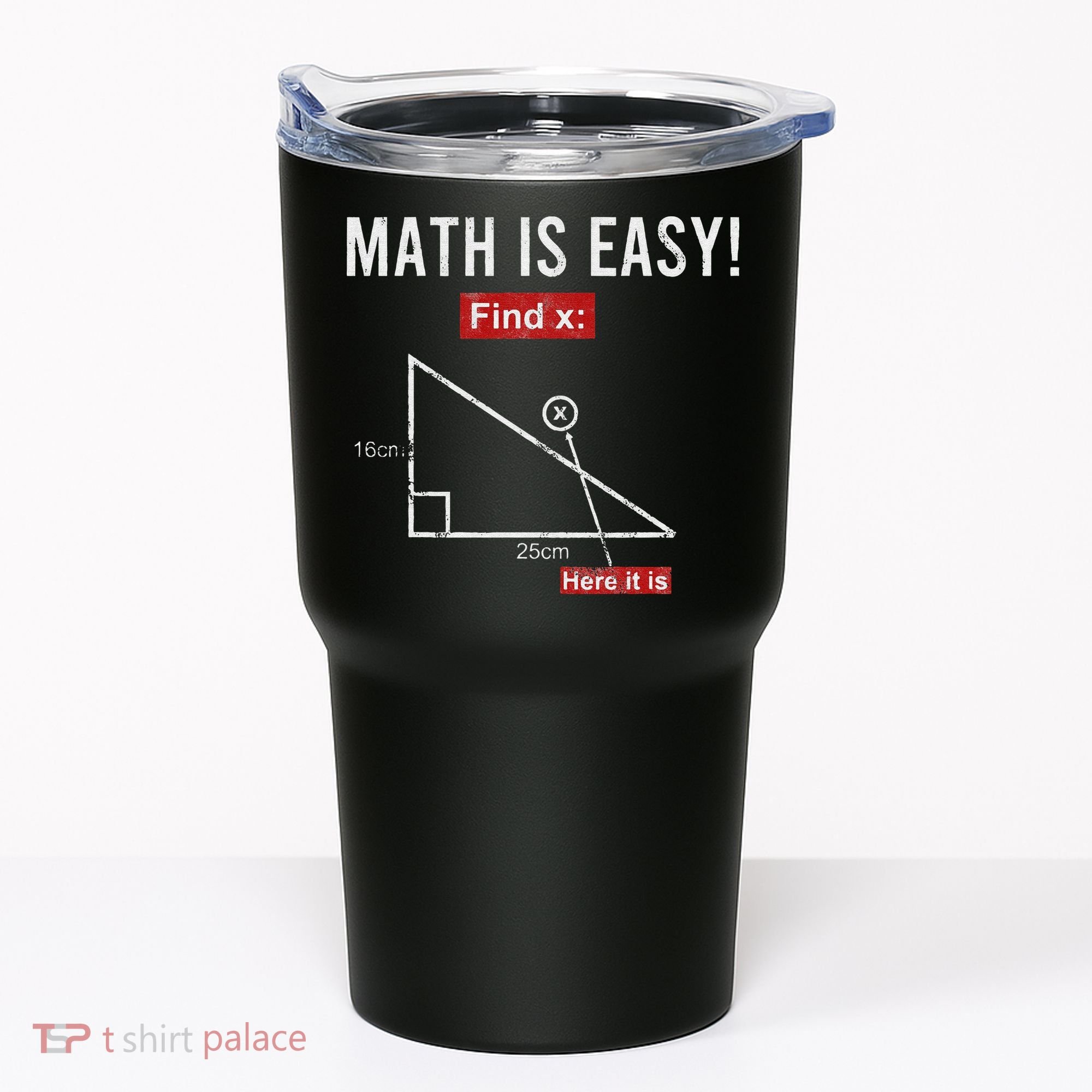 Geometry Math Is Easy Find X Here It Is Triangle Tumbler