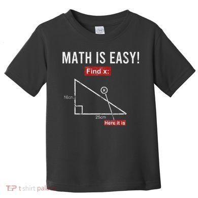 Geometry Math Is Easy Find X Here It Is Triangle Toddler T-Shirt