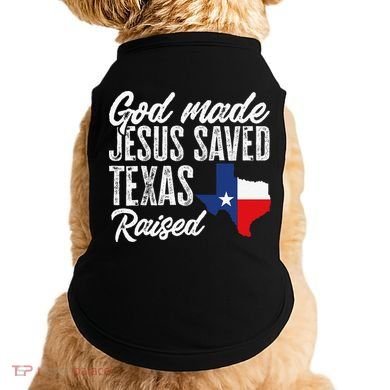 God Made Jesus Saved Texas Raised Texas Pride State Doggie Tank