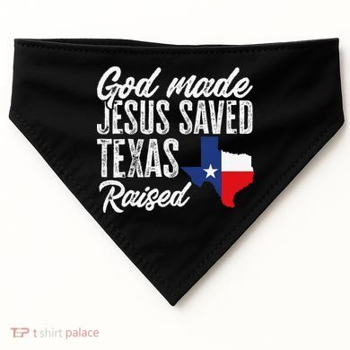 God Made Jesus Saved Texas Raised Texas Pride State USA-Made Doggie Bandana