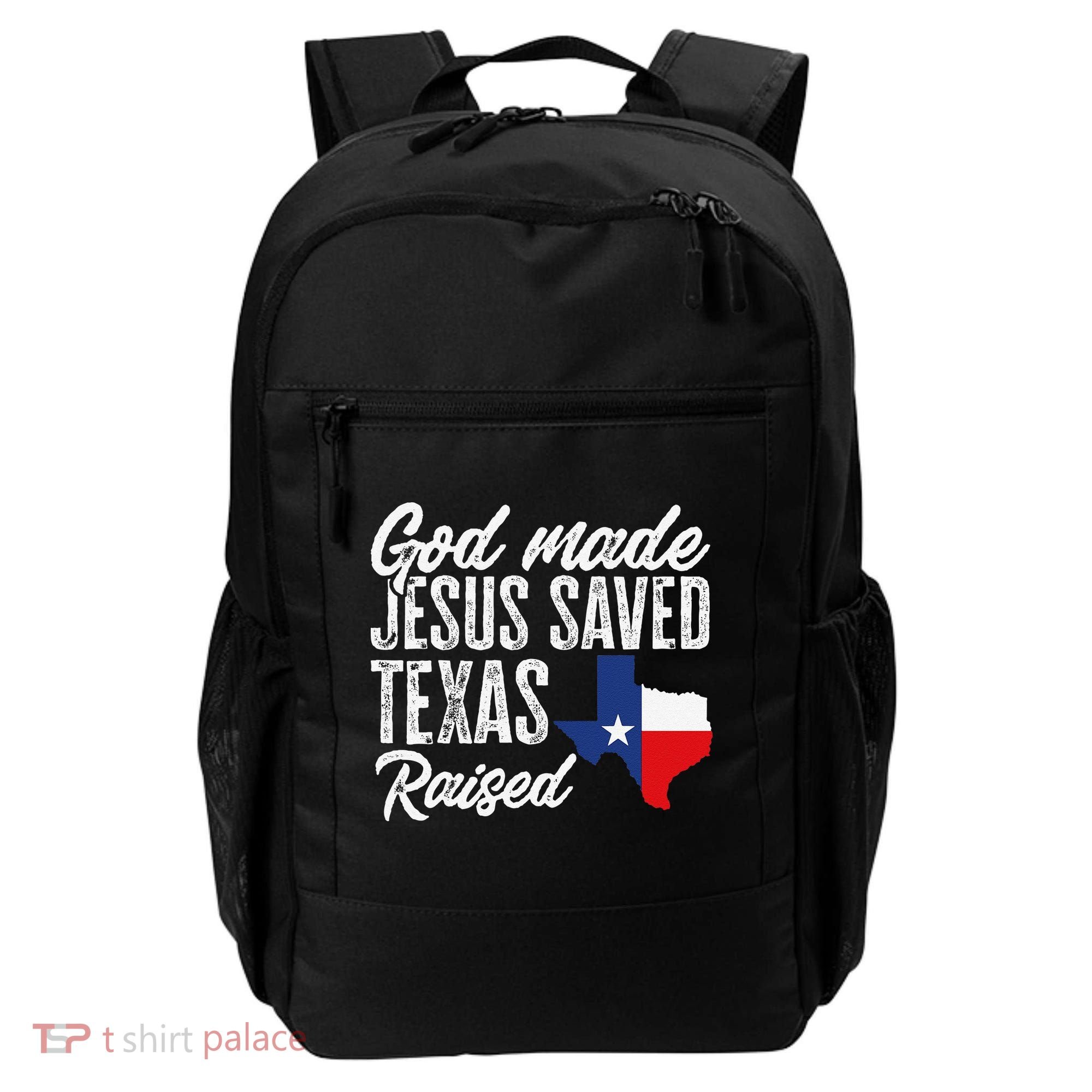 God Made Jesus Saved Texas Raised Texas Pride State Backpack