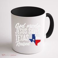God Made Jesus Saved Texas Raised Texas Pride State Coffee Mug thumb 1