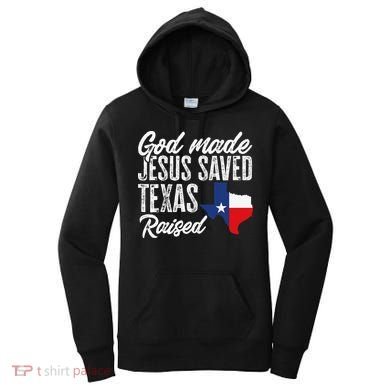 God Made Jesus Saved Texas Raised Texas Pride State Women's Hoodie