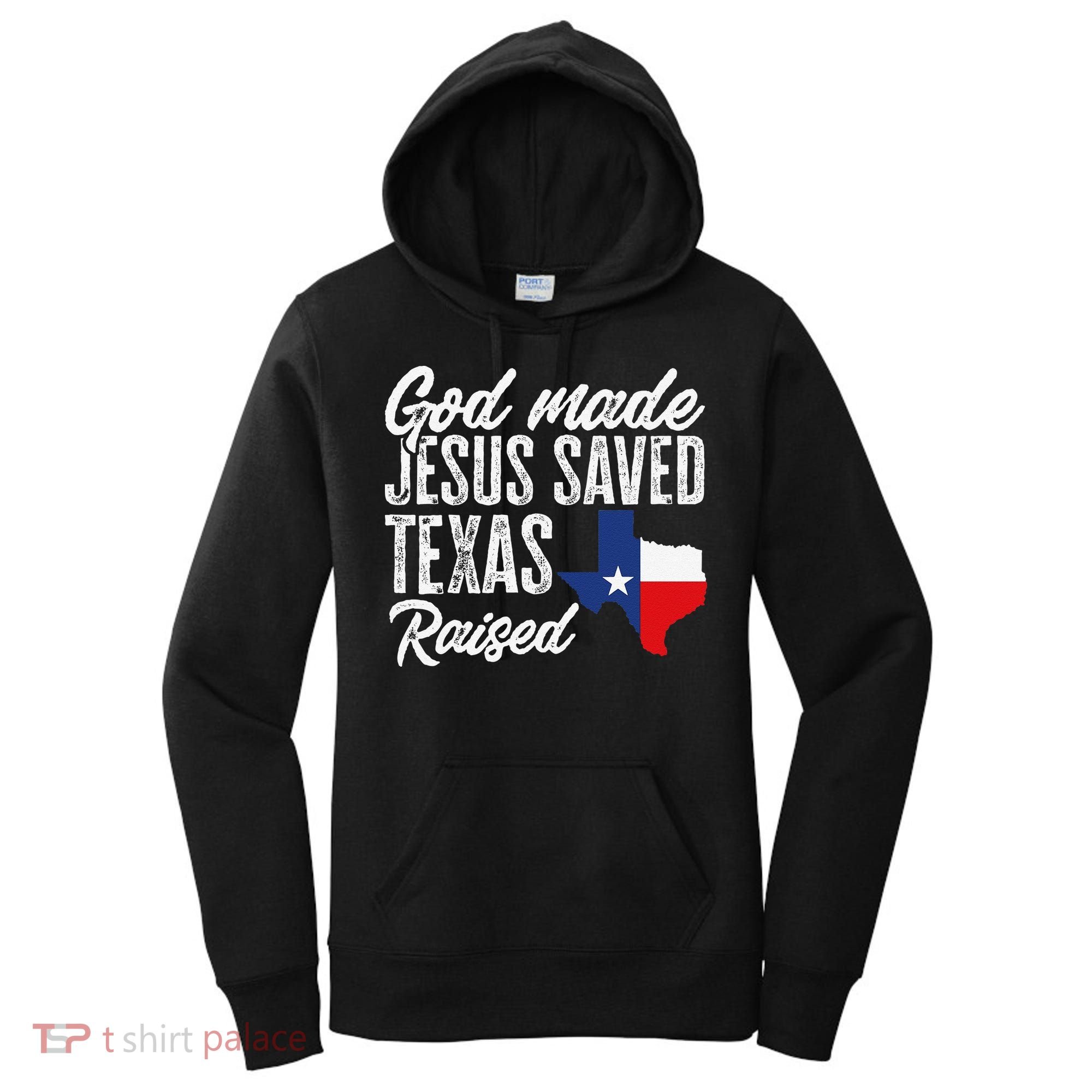 God Made Jesus Saved Texas Raised Texas Pride State Women's Hoodie