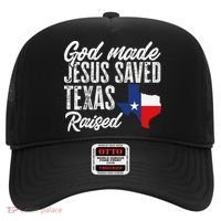 God Made Jesus Saved Texas Raised Texas Pride State Hat thumb 0