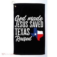 God Made Jesus Saved Texas Raised Texas Pride State Golf Towel thumb 0