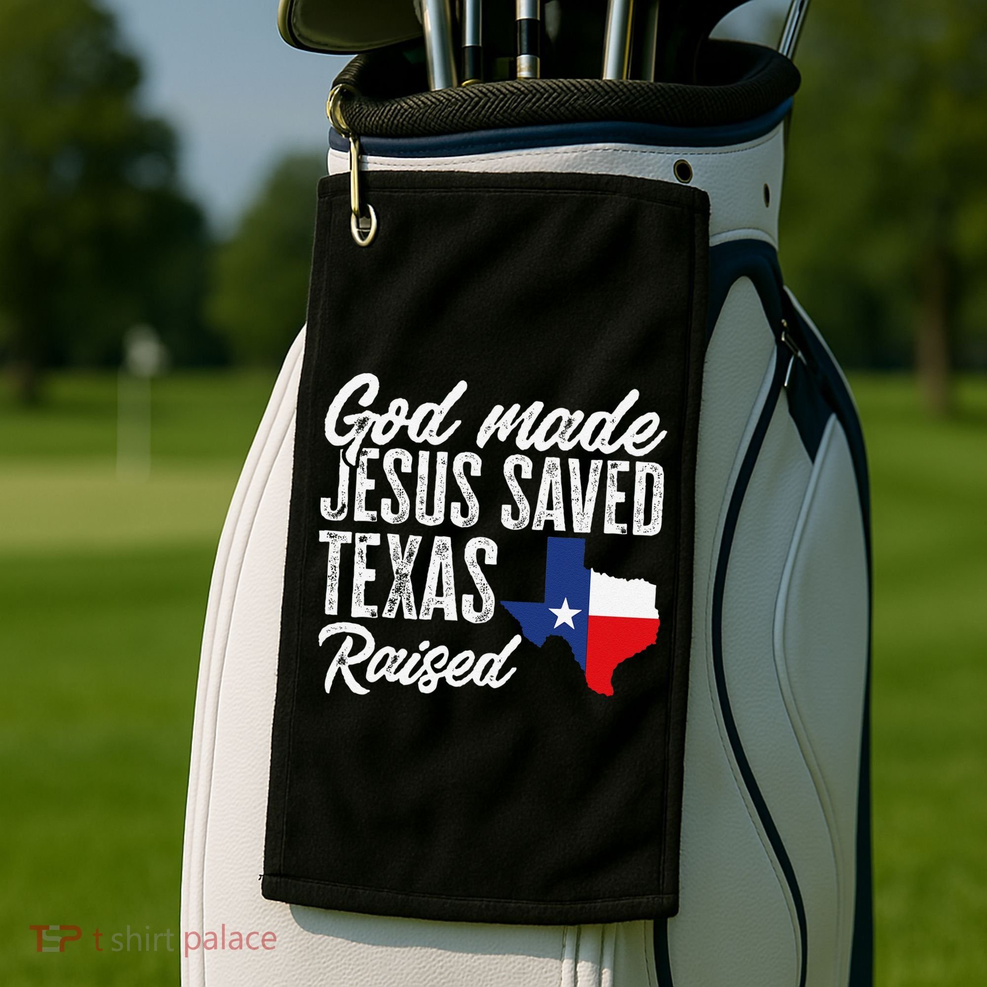 God Made Jesus Saved Texas Raised Texas Pride State Golf Towel